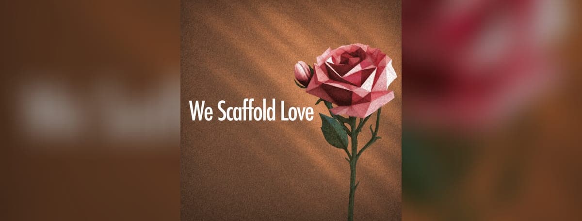 We Scaffold Love artwork