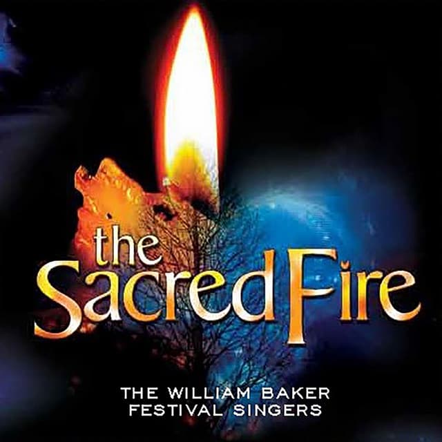 Album cover for The Sacred Fire (Live) by the William Baker Festival Singers